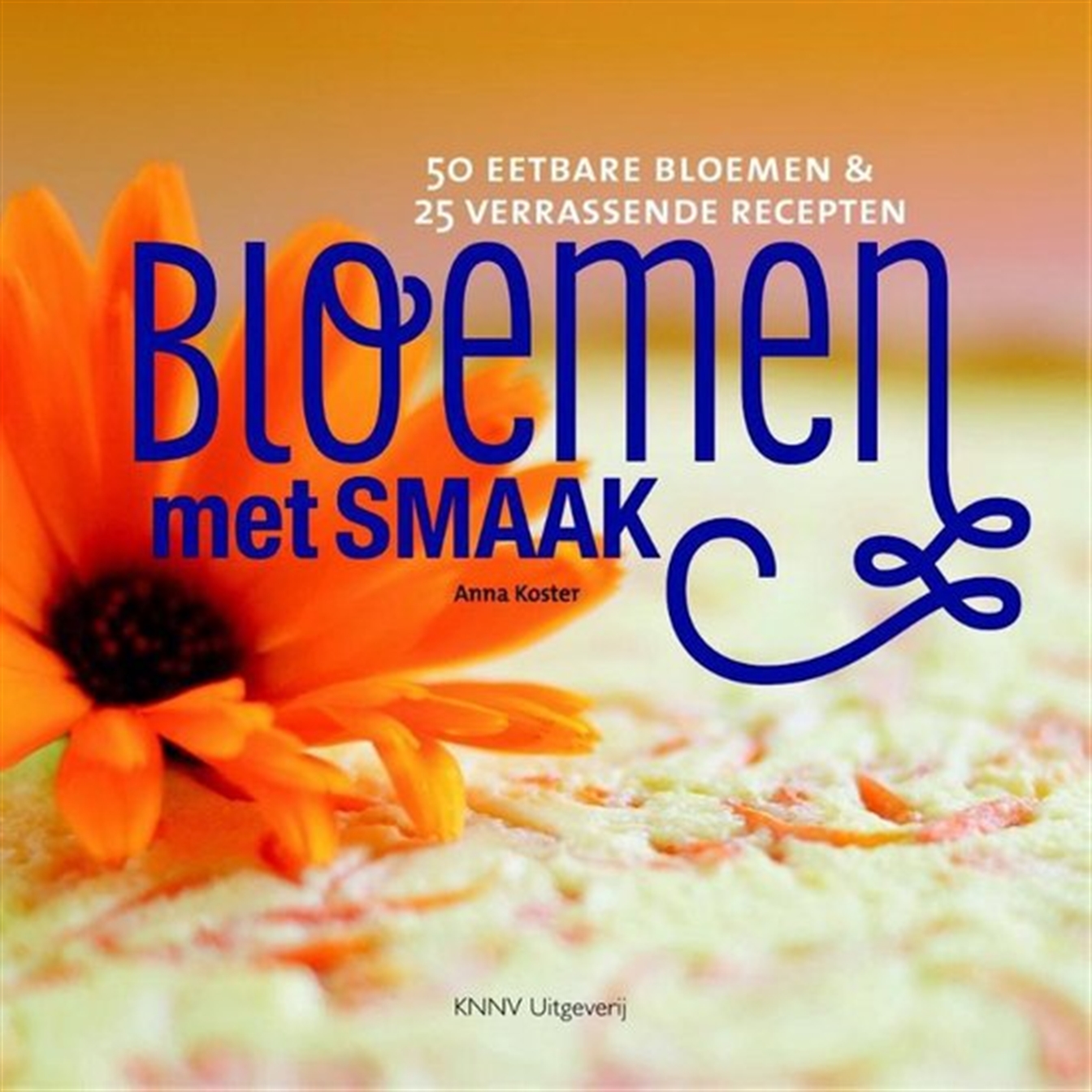 Bloemen met smaak - Anna Koster